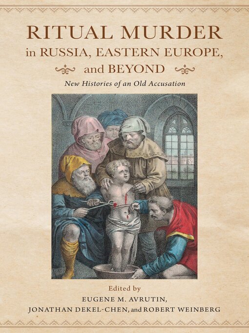 Title details for Ritual Murder in Russia, Eastern Europe, and Beyond by Eugene M. Avrutin - Available